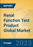 Renal Function Test Product Global Market Insights 2023, Analysis and Forecast to 2028, by Manufacturers, Regions, Technology, Application, Product Type- Product Image