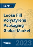 Loose Fill Polystyrene Packaging Global Market Insights 2023, Analysis and Forecast to 2028, by Manufacturers, Regions, Technology, Application, Product Type- Product Image