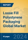 Loose Fill Polystyrene Packaging Global Market Insights 2023, Analysis and Forecast to 2028, by Manufacturers, Regions, Technology, Application, Product Type- Product Image