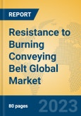 Resistance to Burning Conveying Belt Global Market Insights 2023, Analysis and Forecast to 2028, by Manufacturers, Regions, Technology, Application, Product Type- Product Image