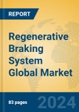 Regenerative Braking System Global Market Insights 2023, Analysis and Forecast to 2028, by Manufacturers, Regions, Technology, Application, Product Type- Product Image