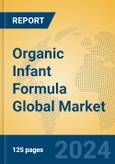 Organic Infant Formula Global Market Insights 2024, Analysis and Forecast to 2029, by Manufacturers, Regions, Technology, and Product Type- Product Image
