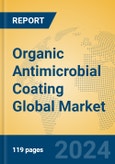 Organic Antimicrobial Coating Global Market Insights 2023, Analysis and Forecast to 2028, by Manufacturers, Regions, Technology, Application, Product Type- Product Image