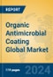 Organic Antimicrobial Coating Global Market Insights 2023, Analysis and Forecast to 2028, by Manufacturers, Regions, Technology, Application, Product Type - Product Image