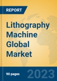 Lithography Machine Global Market Insights 2023, Analysis and Forecast to 2028, by Manufacturers, Regions, Technology, Application, Product Type- Product Image