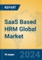 SaaS Based HRM Global Market Insights 2024, Analysis and Forecast to 2029, by Market Participants, Regions, Technology - Product Image