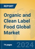 Organic and Clean Label Food Global Market Insights 2024, Analysis and Forecast to 2029, by Market Participants, Regions, Technology, Application- Product Image
