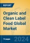 Organic and Clean Label Food Global Market Insights 2022, Analysis and Forecast to 2027, by Market Participants, Regions, Technology, Application - Product Image