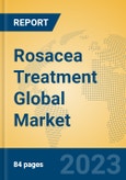 Rosacea Treatment Global Market Insights 2023, Analysis and Forecast to 2028, by Manufacturers, Regions, Technology, Application, Product Type- Product Image