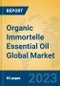 Organic Immortelle Essential Oil Global Market Insights 2023, Analysis and Forecast to 2028, by Manufacturers, Regions, Technology, Application, Product Type - Product Image
