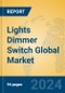 Lights Dimmer Switch Global Market Insights 2024, Analysis and Forecast to 2029, by Manufacturers, Regions, Technology, Application, Product Type - Product Image
