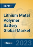 Lithium Metal Polymer Battery Global Market Insights 2023, Analysis and Forecast to 2028, by Manufacturers, Regions, Technology, Application, Product Type- Product Image