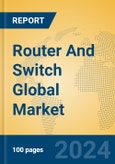 Router And Switch Global Market Insights 2023, Analysis and Forecast to 2028, by Manufacturers, Regions, Technology, Application, Product Type- Product Image