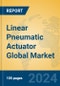 Linear Pneumatic Actuator Global Market Insights 2024, Analysis and Forecast to 2029, by Manufacturers, Regions, Technology, Product Type - Product Image