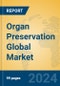 Organ Preservation Global Market Insights 2024, Analysis and Forecast to 2029, by Manufacturers, Regions, Technology, Application, Product Type - Product Image