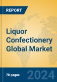 Liquor Confectionery Global Market Insights 2023, Analysis and Forecast to 2028, by Manufacturers, Regions, Technology, Application, Product Type- Product Image