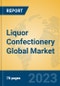 Liquor Confectionery Global Market Insights 2023, Analysis and Forecast to 2028, by Manufacturers, Regions, Technology, Application, Product Type - Product Image