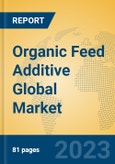 Organic Feed Additive Global Market Insights 2023, Analysis and Forecast to 2028, by Manufacturers, Regions, Technology, Application, Product Type- Product Image