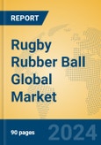 Rugby Rubber Ball Global Market Insights 2024, Analysis and Forecast to 2029, by Manufacturers, Regions, Technology, Application, Product Type- Product Image