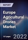 Europe Agricultural Drones Market Outlook And Forecast To 2027 - Driven By Rise In Need For Precision Farming, Increasing Labour Shortage, And Increasing Demand For Global Food Production- Product Image