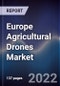 Europe Agricultural Drones Market Outlook And Forecast To 2027 - Driven By Rise In Need For Precision Farming, Increasing Labour Shortage, And Increasing Demand For Global Food Production - Product Image