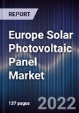 Europe Solar Photovoltaic Panel Market Outlook And Forecast To 2027 - Driven By Favorable Policies To Achieve Carbon Neutrality By 2050 And Integrated Market Structure Enabling Fast Projects- Product Image