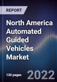 North America Automated Guided Vehicles Market Outlook and Forecast to 2027 - Driven by Rising Demand for Automation in Material Handling, Enhanced Workplace Safety and Improved Productivity- Product Image