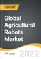 Global Agricultural Robots Market 2022-2028 - Product Image