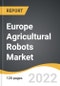 Europe Agricultural Robots Market 2022-2028 - Product Thumbnail Image