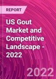 US Gout Market and Competitive Landscape - 2022- Product Image