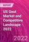US Gout Market and Competitive Landscape - 2022 - Product Thumbnail Image