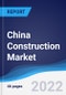 China Construction Market Summary, Competitive Analysis and Forecast, 2017-2026 - Product Image