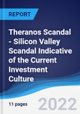 Theranos Scandal - Silicon Valley Scandal Indicative of the Current Investment Culture- Product Image