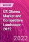 US Glioma Market and Competitive Landscape - 2022 - Product Thumbnail Image