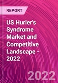 US Hurler's Syndrome Market and Competitive Landscape - 2022- Product Image