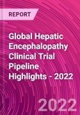Global Hepatic Encephalopathy Clinical Trial Pipeline Highlights - 2022- Product Image