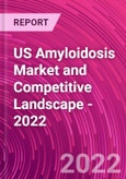 US Amyloidosis Market and Competitive Landscape - 2022- Product Image