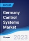 Germany Control Systems Market Summary, Competitive Analysis and Forecast, 2017-2026 - Product Image