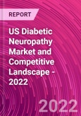 US Diabetic Neuropathy Market and Competitive Landscape - 2022- Product Image