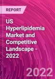 US Hyperlipidemia Market and Competitive Landscape - 2022- Product Image
