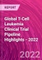 Global T-Cell Leukemia Clinical Trial Pipeline Highlights - 2022 - Product Thumbnail Image