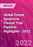 Global Dravet Syndrome Clinical Trial Pipeline Highlights - 2022- Product Image