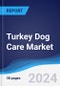 Turkey Dog Care Market Summary, Competitive Analysis and Forecast to 2028 - Product Thumbnail Image