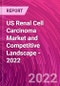 US Renal Cell Carcinoma Market and Competitive Landscape - 2022 - Product Thumbnail Image