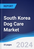 South Korea Dog Care Market Summary, Competitive Analysis and Forecast, 2017-2026- Product Image