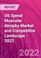 US Spinal Muscular Atrophy Market and Competitive Landscape - 2022 - Product Image