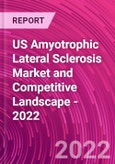 US Amyotrophic Lateral Sclerosis Market and Competitive Landscape - 2022- Product Image