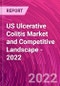 US Ulcerative Colitis Market and Competitive Landscape - 2022 - Product Image