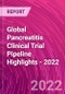 Global Pancreatitis Clinical Trial Pipeline Highlights - 2022 - Product Image