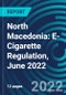 North Macedonia: E-Cigarette Regulation, June 2022 - Product Image